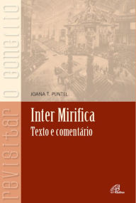 Title: Inter mirifica: Texto e comentário, Author: Joana Teresinha Puntel