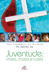 Title: Juventude: Crises, cruzes e luzes, Author: José Fernandes de Oliveira