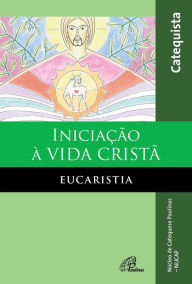 Title: Iniciação à vida cristã: eucaristia: Livro do catequista, Author: NUCAP - Núcleo de catequese Paulinas