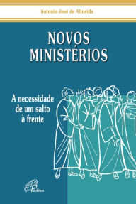 Title: Novos ministérios: A necessidade de um salto à frente, Author: Antonio José de Almeida