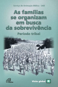 Title: As famílias se organizam em busca de sobrevivência: Período tribal, Author: Serviço de Animação Bíblica - SAB