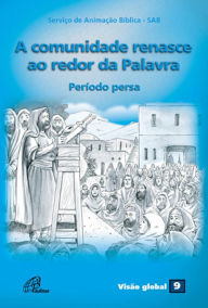 Title: A comunidade renasce ao redor da Palavra: Período Persa, Author: Serviço de Animação Bíblica - SAB