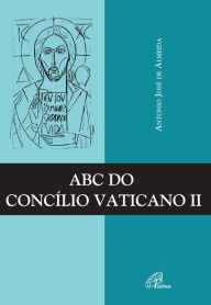Title: ABC do Concílio Vaticano II, Author: Antonio José de Almeida