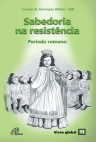 Title: Sabedoria na resistência: Período romano, Author: Serviço de Animação Bíblica - SAB