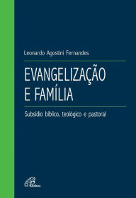 Title: Evangelização e família: Subsídio bíblico, teológico e pastoral, Author: Valeriano Santos Costa