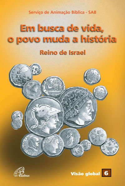 Em busca de vida, o povo muda a história: Reino de Israel