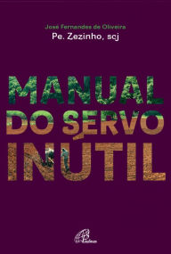 Title: Manual do servo inútil, Author: Pe. Zezinho