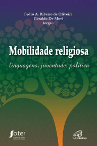 Title: Mobilidade religiosa: Linguagens, juventude e política, Author: Geraldo De Mori