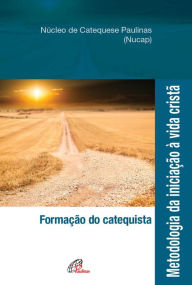 Title: Metodologia da iniciação à vida cristã: Formação do catequista, Author: NUCAP - Núcleo de catequese Paulinas