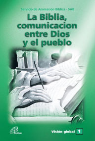 Title: La Biblia, comunicación entre Dios y el Pueblo, Author: Servicio de Animación Biblica - SAB