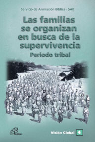 Title: Las familias se organizam en busca de la supervivencia: Periodo tribal, Author: Servicio de Animación Biblica - SAB