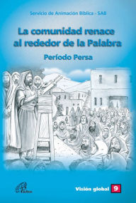 Title: La comunidad renace alrededor de la palabra: Período Persa, Author: Servicio de Animación Bíblica - SAB