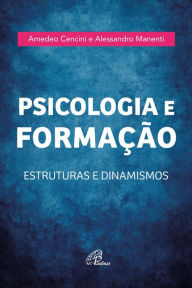 Title: Psicologia e Formação: Estruturas e dinamismos, Author: Amedeo Cencini