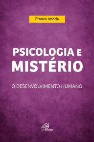 Title: Psicologia e mistério: O desenvolvimento humano, Author: Franco Imoda