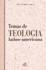 Title: Temas de teologia latino-americana, Author: Ney de Souza