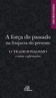 A força do passado na fraqueza do presente: O tradicionalismo e suas expressões