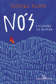 Title: Nós: O Atlântico em solitário, Author: Tamara Klink