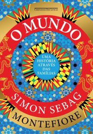 Title: O mundo: Uma história através das famílias, Author: Simon Sebag Montefiore