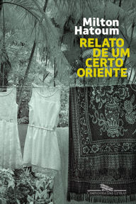 Title: Relato de um certo Oriente (Nova edição), Author: Milton Hatoum