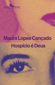 Title: Hospício é Deus: Diário I, Author: Maura Lopes Cançado