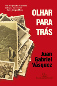 Title: Olhar para trás: Romance, Author: Juan Gabriel Vásquez