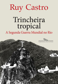 Download ebooks for ipod touch Trincheira tropical: A Segunda Guerra Mundial no Rio English version  9788535942187