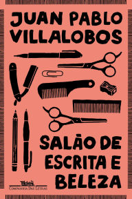 Title: Salão de escrita e beleza, Author: Juan Pablo Villalobos