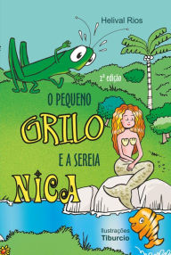 Title: O Pequeno Grilo e a Sereia Nica, Author: Helival Rios