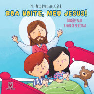 Title: Boa noite, meu Jesus!, Author: Pe. Fábio Evaristo
