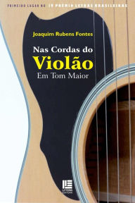 Title: Nas Cordas do Violão: Em tom maior, Author: Joaquim Rubens Fontes