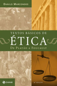 Title: Textos Básicos de Ética: De Platão a Foucault, Author: Danilo Marcondes