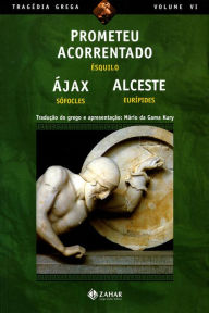 Title: Prometeu Acorrentado, Ájax, Alceste, Author: Ésquilo