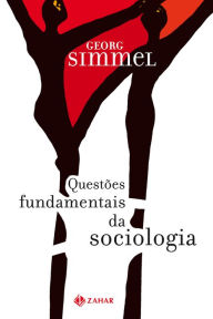 Title: Questões fundamentais da sociologia: Indivíduo e sociedade, Author: Georg Simmel