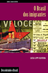 Title: O Brasil dos imigrantes, Author: Lippi Oliveira. Lucia