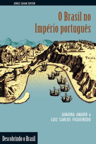 Title: O Brasil no império português, Author: Janaina Amado