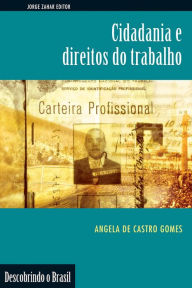 Title: Cidadania e direitos do trabalho, Author: Angela de Castro Gomes