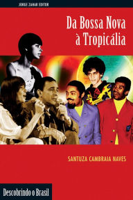 Title: Da bossa nova à tropicália, Author: Santuza Cambraia Naves