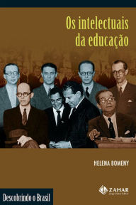 Title: Os intelectuais da educação, Author: Helena Bomeny