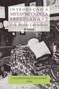 Title: Introdução à Metapsicologia Freudiana 2: A interpretação do sonho (1900), Author: Luiz Alfredo Garcia-Roza