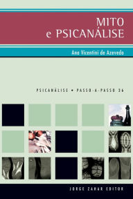 Title: Mito e psicanálise, Author: Ana Vicentini de Azevedo