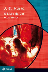 Title: O livro da dor e do amor, Author: J.-D. Nasio