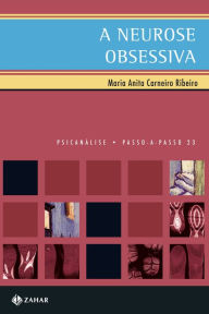 Title: A neurose obsessiva, Author: Maria Anita Carneiro Ribeiro