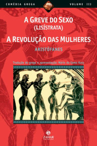 Title: A greve do sexo (Lisístrata), A revolução das mulheres, Author: Aristófanes