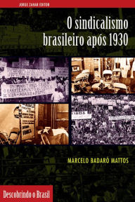 Title: O Sindicalismo brasileiro após 1930, Author: Marcelo Badaró Mattos