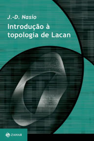 Title: Introdução à topologia de Lacan, Author: J.-D. Nasio