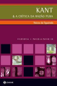 Title: Kant & a Crítica da razão pura, Author: Vinicius Berlendis de Figueiredo
