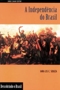 Title: A Independência do Brasil, Author: Iara Lis C. Souza
