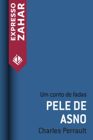 Title: Pele de asno: Um conto de fadas, Author: Charles Perrault