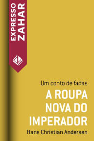 Title: A roupa nova do imperador: Um conto de fadas, Author: Hans Christian Andersen