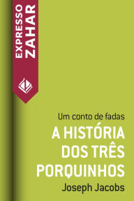 Title: A história dos três porquinhos: Um conto de fadas, Author: Joseph Jacobs